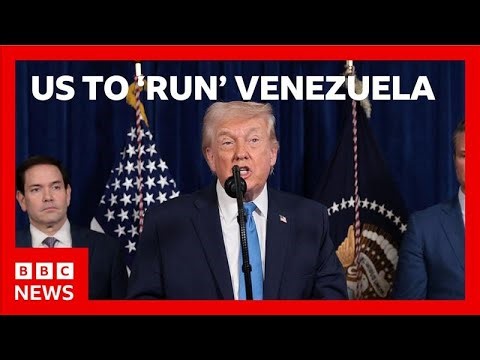 LIVE: Trump says US will 'run' Venezuela until 'safe transition can take place' | BBC News