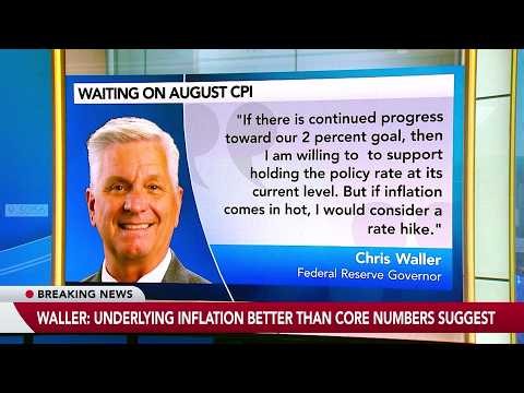 Waller Says August CPI Is Key to a Rate Decision