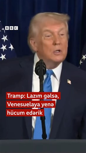Tramp: Lazım gəlsə, Venesuelaya yenə hücum edərik | BBC News Azərbaycanca
