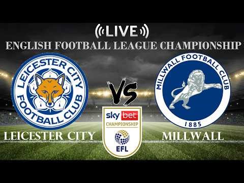 🔴Leicester City vs Millwall | English Football League Championship | Live Score