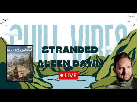 Surviving on an alien planet can be super chill: STRANDED ALIEN DAWN / Chillout stream