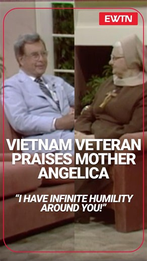 Vietnam Veteran Praises Mother Angelica