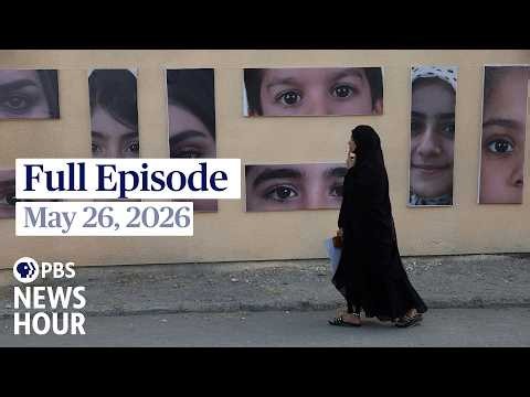 PBS News Hour full episode, May 26, 2026