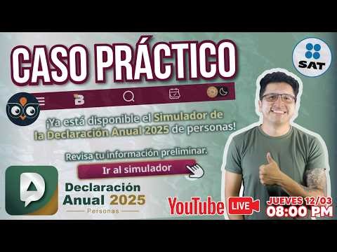 LIVE🔥SIMULADOR PERSONAS FÍSICAS SAT 🔥DECLARACIÓN ANUAL CASO PRÁCTICO🔥