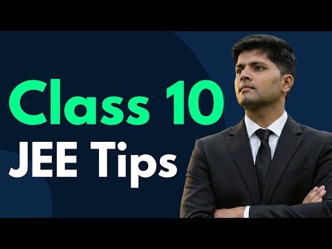 Class 10th: 3 Tips to boost your JEE Prep (by AIR 1)