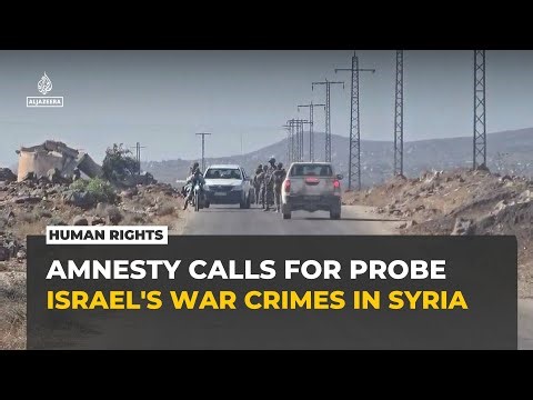 Amnesty calls for war crimes probe into Israel's destruction of south Syrian homes