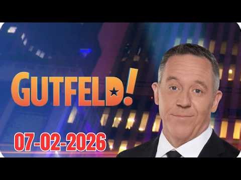 Greg Gutfeld FULL END SHOW 07/02/26 | BREAKING NEWS TODAY TRUMP NEWS July 2, 2026
