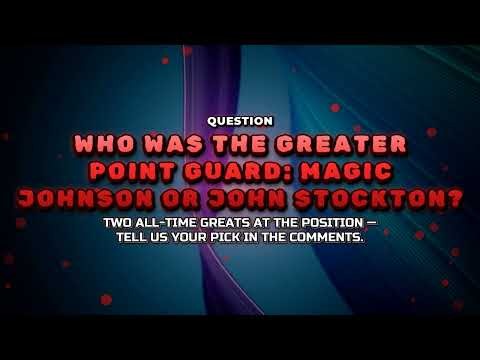 Magic Johnson or John Stockton: Who Was the Greater Point Guard?