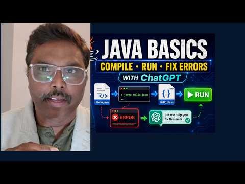 Java Basics for Beginners | How to Compile and Run a Java Program fixing errors with ChatGPT