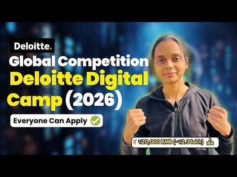 Deloitte Digital Camp 2026 🔥 | ₹20,000 RMB (~₹2.3 lakh) | Freshers / Students Can Apply