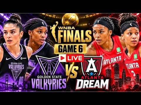 🔴2026 WNBA Finals LIVE: Golden State Valkyries vs Atlanta Dream | WNBA Finals Game 6 Match | N18G