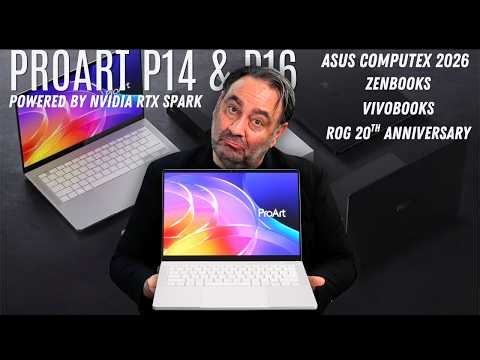 Hands On: Asus ProArt P14/P16 RTX Spark Laptops, ROG 20, Zenbooks and Vivobooks (Computex 2026)