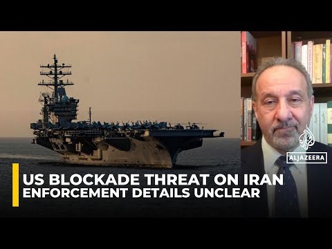 US blockade threat on Iran risks wider global disruption, analyst warns
