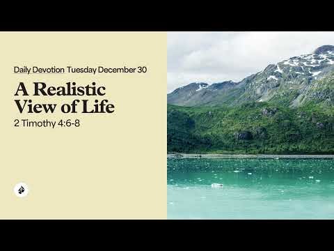 A Realistic View of Life – Daily Devotional