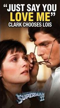 Just Say You Love Me” — The Moment Clark Chose Lois | Superman II #superman
