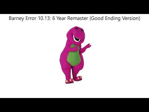 Barney Error 10.13: 6 Year Remaster (Good Ending Version)