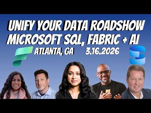 Microsoft SQL Server, Fabric + AI Unify your Data Roadshow