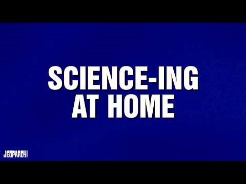 Science-ing At Home | Category | JEOPARDY!