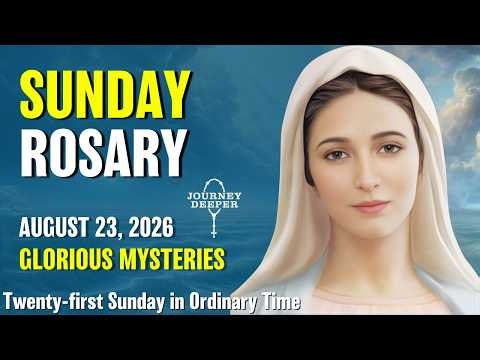 Sunday Rosary ❤️ Glorious Mysteries of the Rosary ❤️ August 23, 2026 VIRTUAL ROSARY