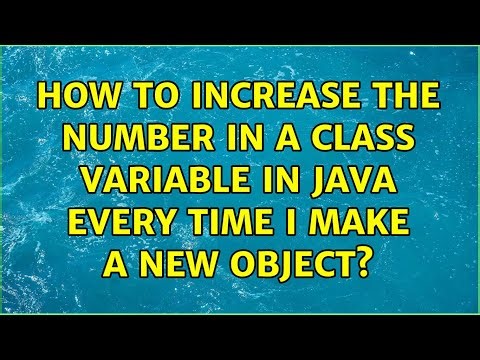 How to increase the number in a class variable in Java every time I make a new object?
