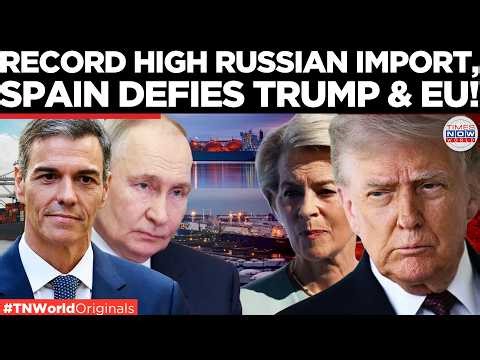 SPAIN REBELLION: Russian Oil Imports Surge As SÁNCHEZ Goes ANTI-EU & TRUMP On Iran War!