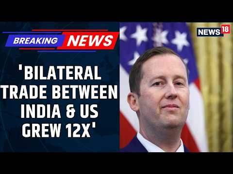 India-U.S. Trade Soars From $20 Billion to $240 Billion: Ambassador Sergio Gor | Trump-Modi | News18