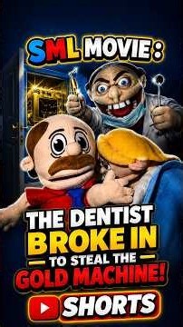 SML MOVIE : THE DENTIST BROKE IN TO STEAL THE GOLD MACHINE SHORTS