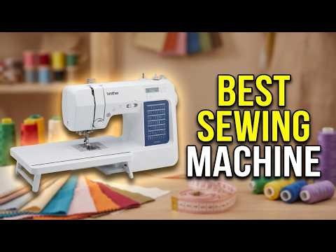 Best Electric Sewing Machine 2026: Top 8 Picks for Beginners & Advanced Sewers
