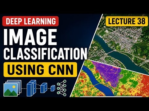 Deep Learning Lecture 38 | Image Classification Using CNN |Geomatics engineering| Python 🧠🛰️