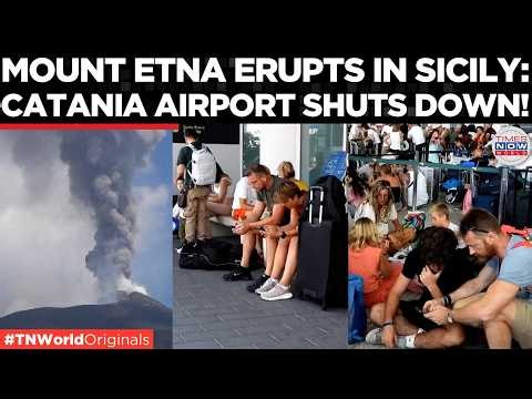 WATCH: Mount Etna Eruption Blasts Volcanic Ash Over Sicily, Stranding Thousands of Tourists!
