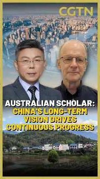 Australian scholar: China's long-term vision drives continuous progress