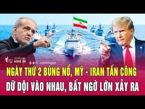 Điểm nóng thế giới: Ngày thứ 2 bùng nổ, Mỹ - Iran tấn công dữ dội vào nhau, bất ngờ lớn xảy ra