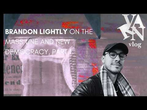 Brandon Lightly on the Mass Line and New Democracy, Part 1
