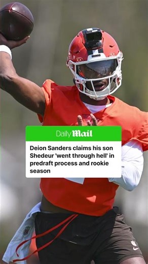Deion Sanders said his son Shedeur 'went through hell' during rookie season with Browns