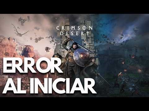 Crimson Desert: Error al Iniciar, Pantalla Negra Steam PC | SOLUCIÓN✅