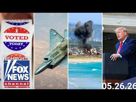 Fox News Highlights - May 26th, 2026