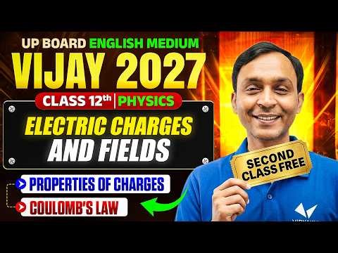Class 12th Physics Chapter 1 | Electric Charges and Fields | 2nd Class Free | UP Board 2027