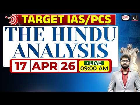 The Hindu Newspaper Analysis | 17 April 2026 | Current Affairs for UPSC CSE 2026 | Drishti IAS