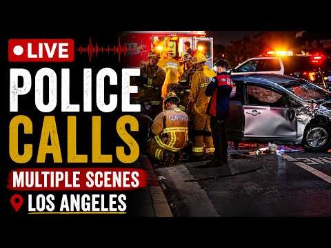🛑 LIVE: Los Angeles Police Calls & Breaking News | Scanner Live 🛑