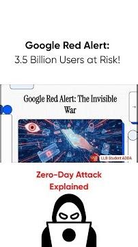 Google Red Alert: 3.5 Billion Users at Risk! | Zero-Day Attack Explained