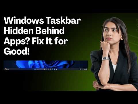 Windows Taskbar Hidden Behind Apps? Fix It for Good!