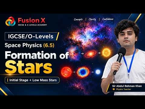 IGCSE/O-Levels: Space Physics(6.5): Formation of Stars (Initial Stage + Low Mass Stars)