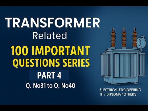 Transformer Related 100 Important Questions Series – Part 4 (Q.No 31 to Q.No 40) | ITI | Diploma.