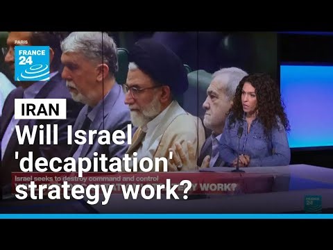 'Decapitation' strategy: Israel seeks to destroy Iran command and control • FRANCE 24 English