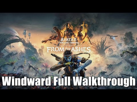 Avatar Frontiers Of Pandora From The Ashes | Windward Full Walkthrough ( All Part 1,2,3 )