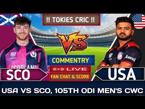 USA vs SCO | USA Vs Scotland Commentry | Scotland vs USA 105TH CWC ODI live Score Update |