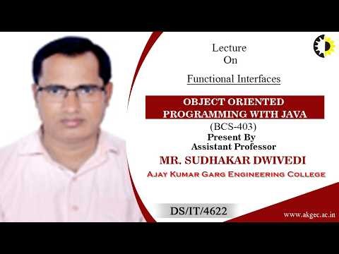 FUNCTIONAL INTERFACES | OOP WITH JAVA | LECTURE 02 BY MR. SUDHAKAR DWIVEDI | AKGEC