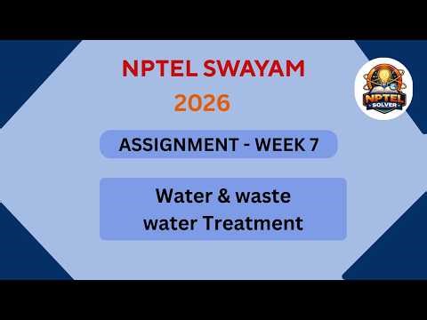 NPTEL Water and waste water treatment ASSIGNMENT 7 Solutions | Week 7 JAN 2026 #nptel#swayamsolver