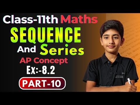 Class 11 Maths NCERT | Chapter 8 Sequence & Series Ex 8.2 Part 10 | AP Full Concepts | Bilingual