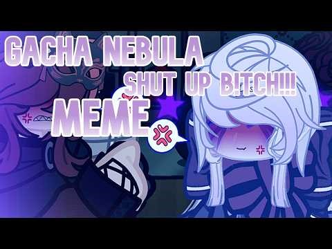 Gacha Nebula Sh#t Up B!tch!!! Meme CrescentTale An Undertale AU? Ft.??? CrossoverAU
